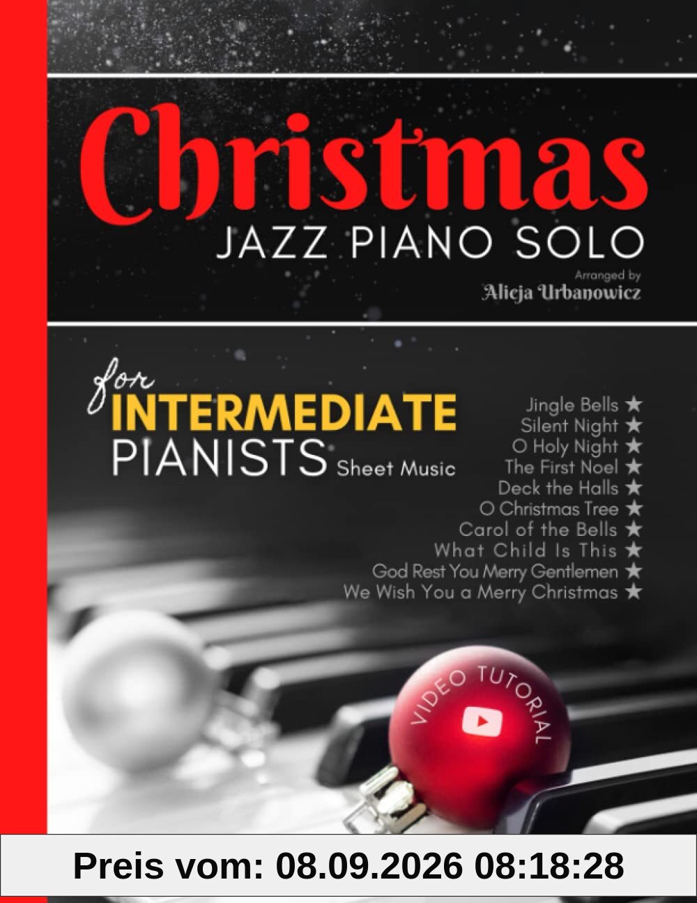 Christmas Jazz Piano Solo for Intermediate Pianists: Sheet Music Book I 10 Beautiful Songs in the Easy Arrangements I Video Tutorial I Carol of the ... Bells I O Holy Night I Silent Night and more