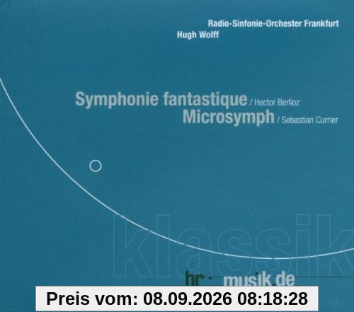 Hector berlioz: Symphonie Fantastique / Sebastian Currier: Microsymph