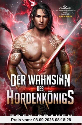 Der Wahnsinn des Hordenkönigs (Die Hordenkönige von Dakkar, Band 3)