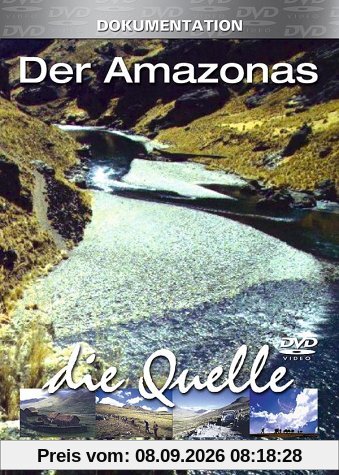 7000 Kilometer Mythos - Der Amazonas: Die Quelle
