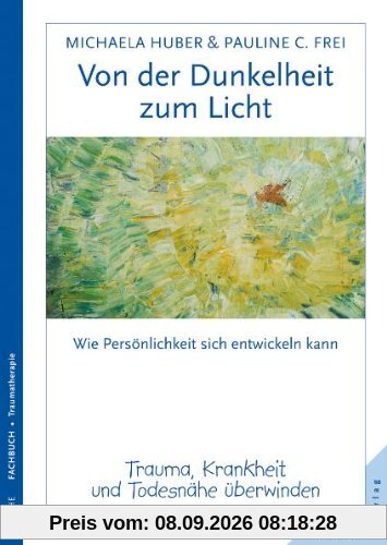 Von der Dunkelheit zum Licht: Trauma, Krankheit und Todesnähe überwinden