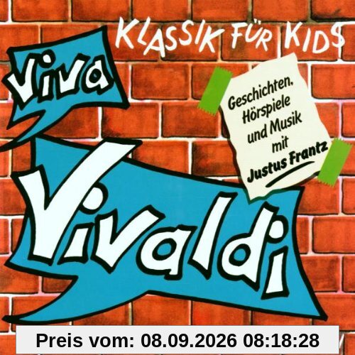 Klassik für Kids - Viva Vivaldi / Geschichten, Hoerspiele und Musik mit JUSTUS FRANTZ