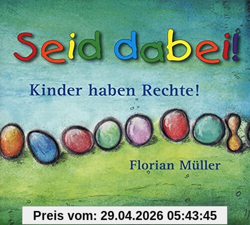 Seid dabei - Kinder haben Rechte: 14 Kinderlieder zu Kinderrechten
