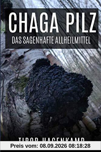 Chaga Pilz: Das sagenhafte Allheilmittel
