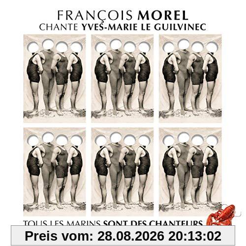 François Morel Yves-Marie Le Guilvinec (Tous Les Marins sont des Chanteurs)