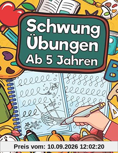 Schwungübungen Ab 5 Jahren: Übungsheft Mit Schwungübungen Zur Erhöhung Der Konzentration, Augen-Hand-Koordination Und Feinmotorik. Ideale Vorbereitung Für Kindergarten Und Vorschule!