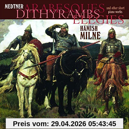 Hamish Milne Arabesques/Dithyrambs/Elegies/+