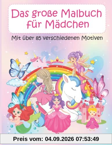 Das große Malbuch für Mädchen: Mit über 85 verschiedenen Motiven