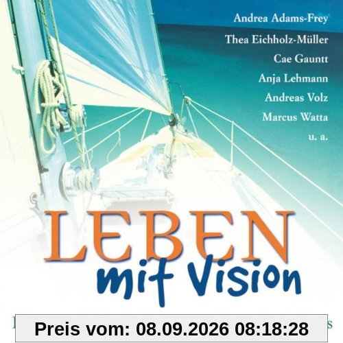 Leben mit Vision. Eine musikalische Reise zum Sinn des Lebens