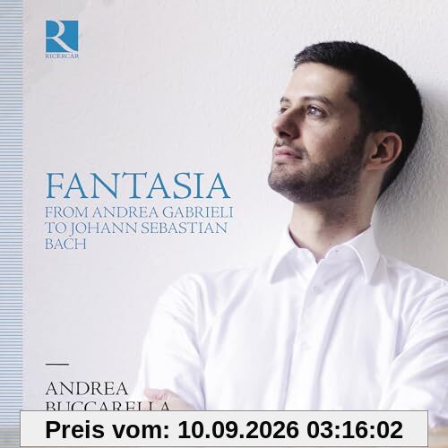 Fantasia from Andrea Gabrieli to Johann Sebastian Bach