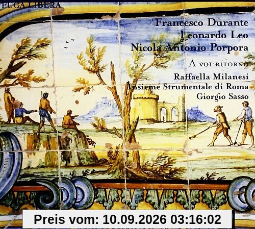 A Voi Ritorno - Kantaten und Konzerte von Durante, Leo & Porpora