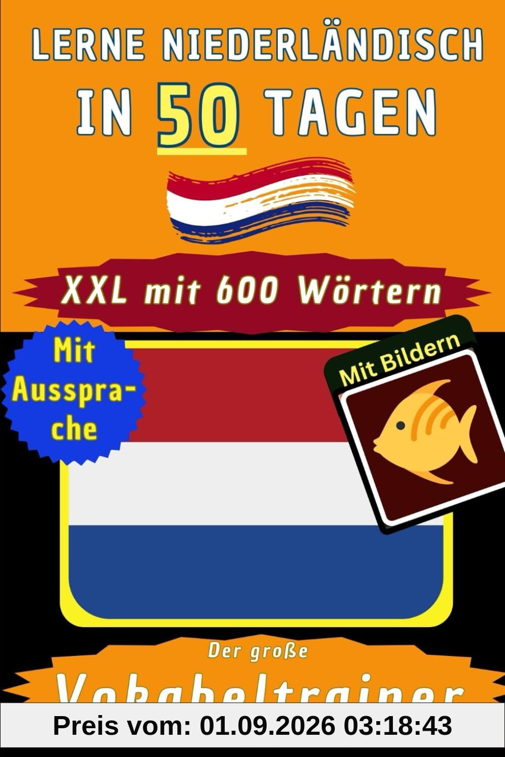 Niederländisch Vokabelbuch: Vokabeltrainer zum Niederländisch lernen A1 - Visuelles Wörterbuch mit den wichtigsten Niederländisch Vokabeln für ... – Bonus zweisprachige Holland Kurzgeschichten