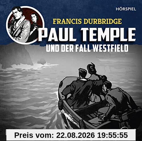Francis Durbridge: Paul Temple und der Fall Westfield / Eine aufwändige Hörspiel-Neuproduktion nach Originalmanuskripten von Francis Durbridge
