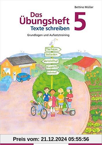 Das Übungsheft Texte schreiben 5: Grundlagen und Aufsatztraining