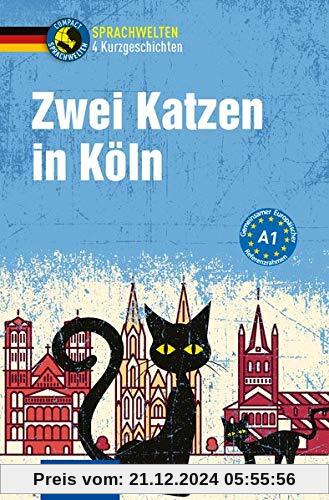 Zwei Katzen in Köln: Deutsch A1 (Compact Sprachwelten)