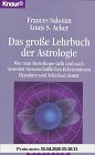 Das große Lehrbuch der Astrologie. Wie man Horoskope stellt und nach neuesten wissenschaftlichen Erkenntnissen Charakter und Schicksal deutet