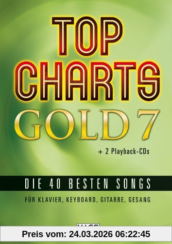 Top Charts Gold 7 mit 2 Playback CDs: Die 40 besten Songs für Klavier, Keyboard, Gitarre und Gesang