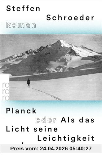Planck oder Als das Licht seine Leichtigkeit verlor: Historischer Roman