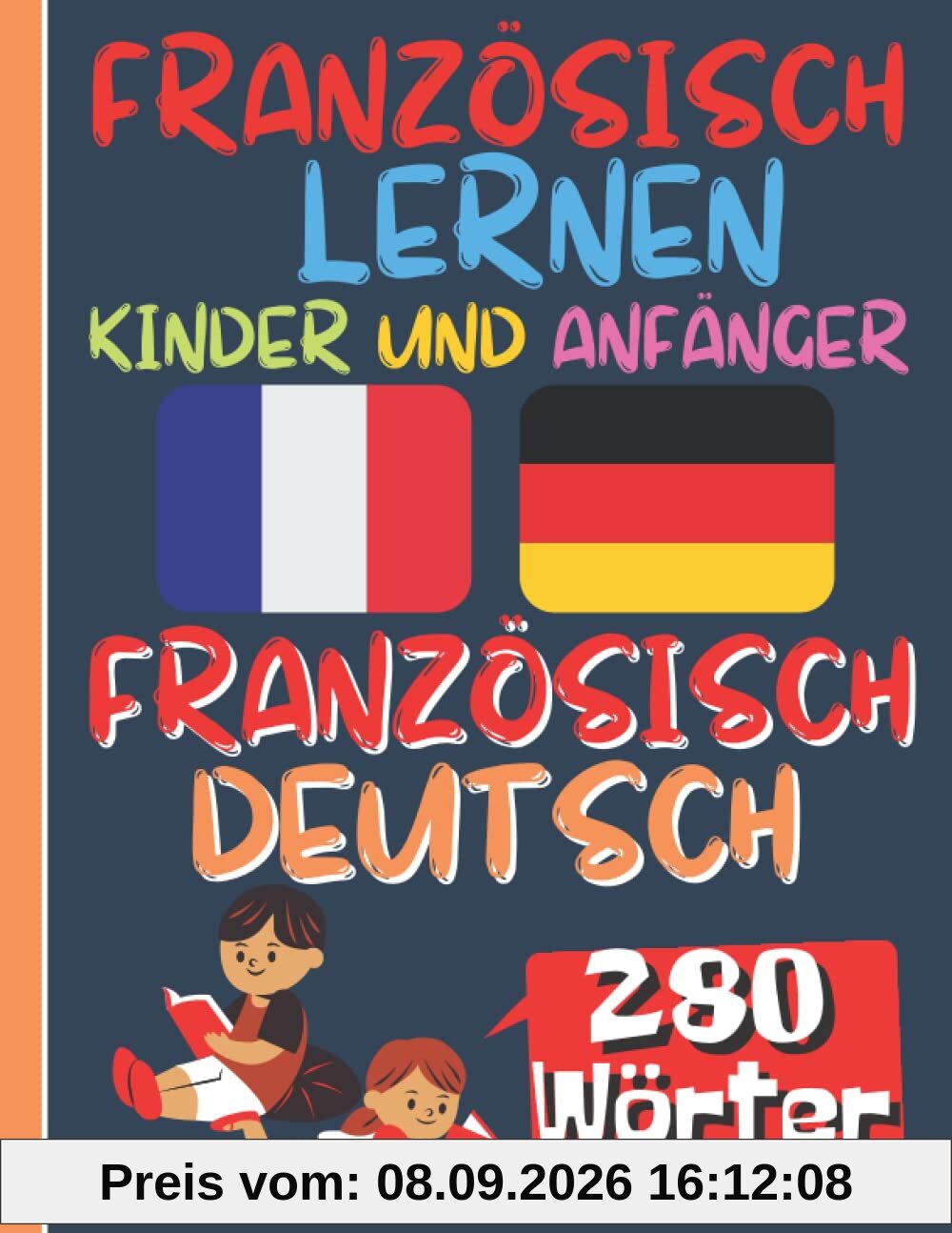 FRANZÖSISCH LERNEN KINDER UND ANFÄNGER: Aktivitätsbuch zum Erlernen französisch für Kinder und Anfänger, Farbbilderbuch, zweisprachig deutsch-französisch