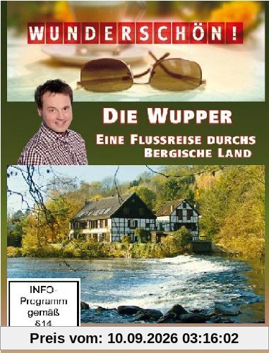 Wunderschön! - Die Wupper - Eine Flussreise durchs Bergische Land