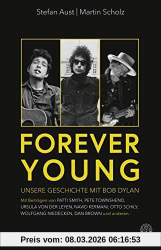 Stefan Aust Forever Young, Unsere Geschichte Mit Bob Dylan