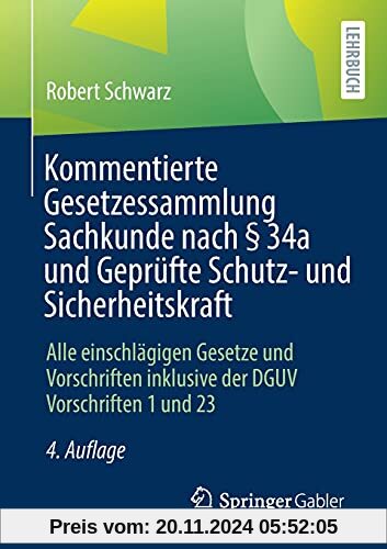 Kommentierte Gesetzessammlung Sachkunde nach § 34a und Geprüfte Schutz- und Sicherheitskraft: Alle einschlägigen Gesetze