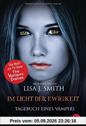 Tagebuch eines Vampirs - Im Licht der Ewigkeit: Band 13 (TAGEBUCH EINES VAMPIRS (Vampire Diaries), Band 13)