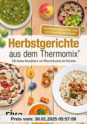 Herbstgerichte aus dem Thermomix: Über 100 leckere Rezeptideen von Pflaumenkuchen bis Pilzrisotto