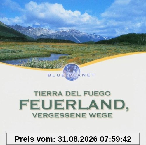 Blue Planet - Tierra Del Fuego - Feuerland, vergessene Wege