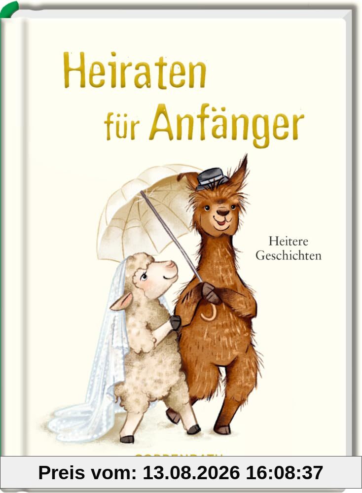 Heiraten für Anfänger: Heitere Geschichten