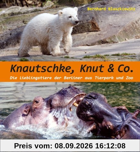 Knautschke, Knut & Co: Die Lieblingstiere der Berliner aus Tierpark und Zoo