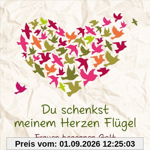 Du schenkst meinem Herzen Flügel