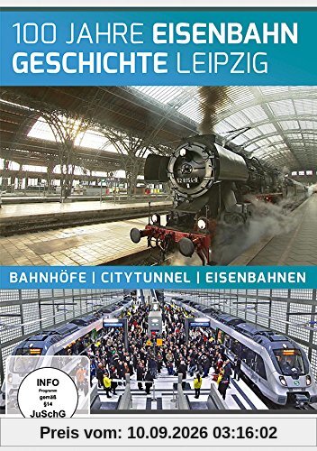 100 Jahre Eisenbahngeschichte Leipzig - Bahnhöfe - Citytunnel - Eisenbahnen
