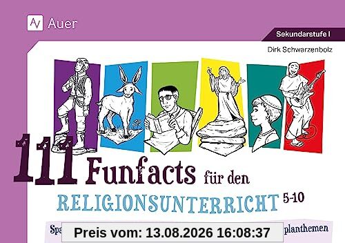 111 Funfacts für den Religionsunterricht: Spannende, kuriose und witzige Inhalte zu den zentralen Lehrplanthemen (5. bis 10. Klasse)