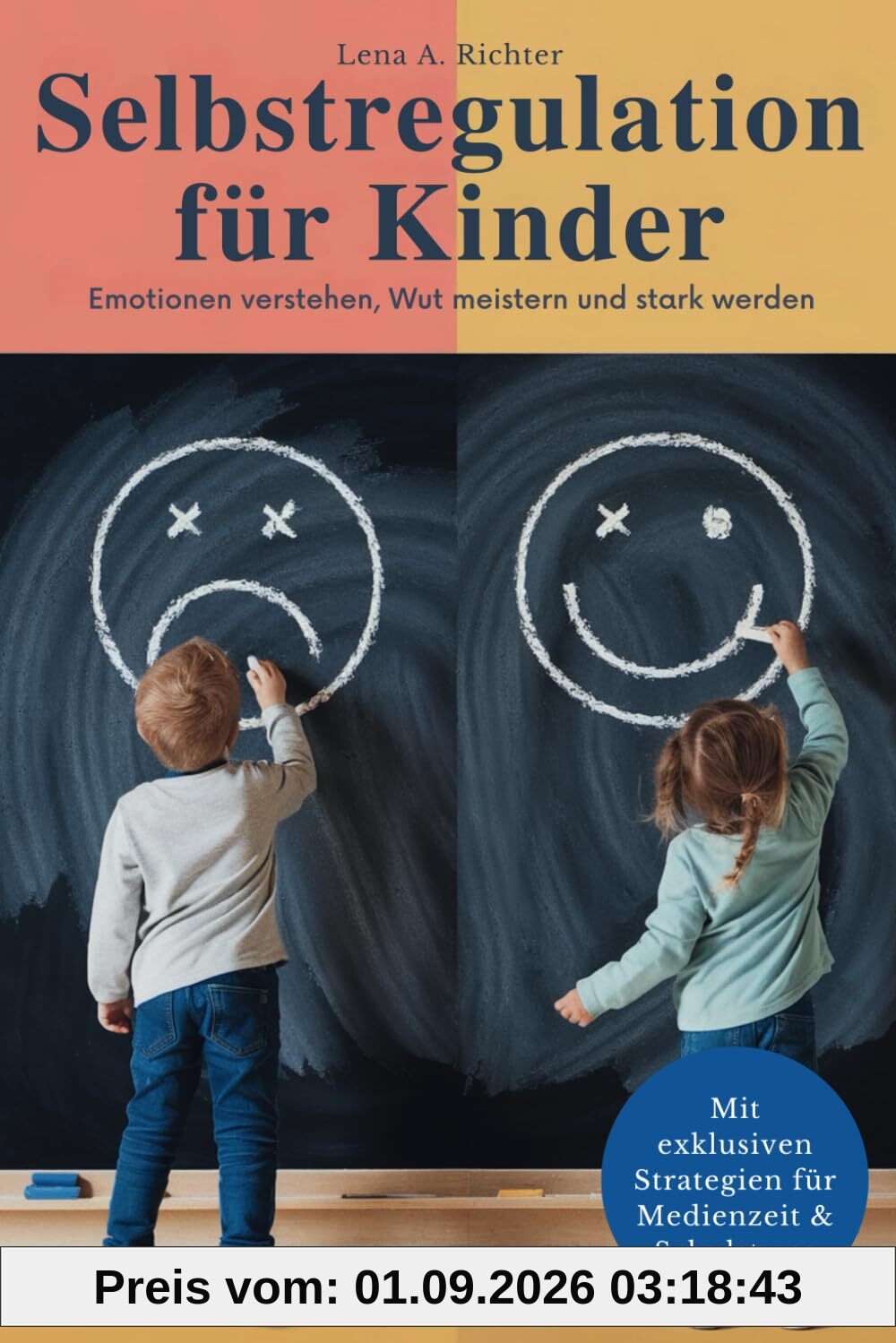 Selbstregulation für Kinder: Das ganzheitliche Praxis-Handbuch für starke Emotionen, Reizüberflutung & Medienzeit – Mit wirksamen Übungen, Soforthilfe ... auch für hochsensible Kinder & ADHS