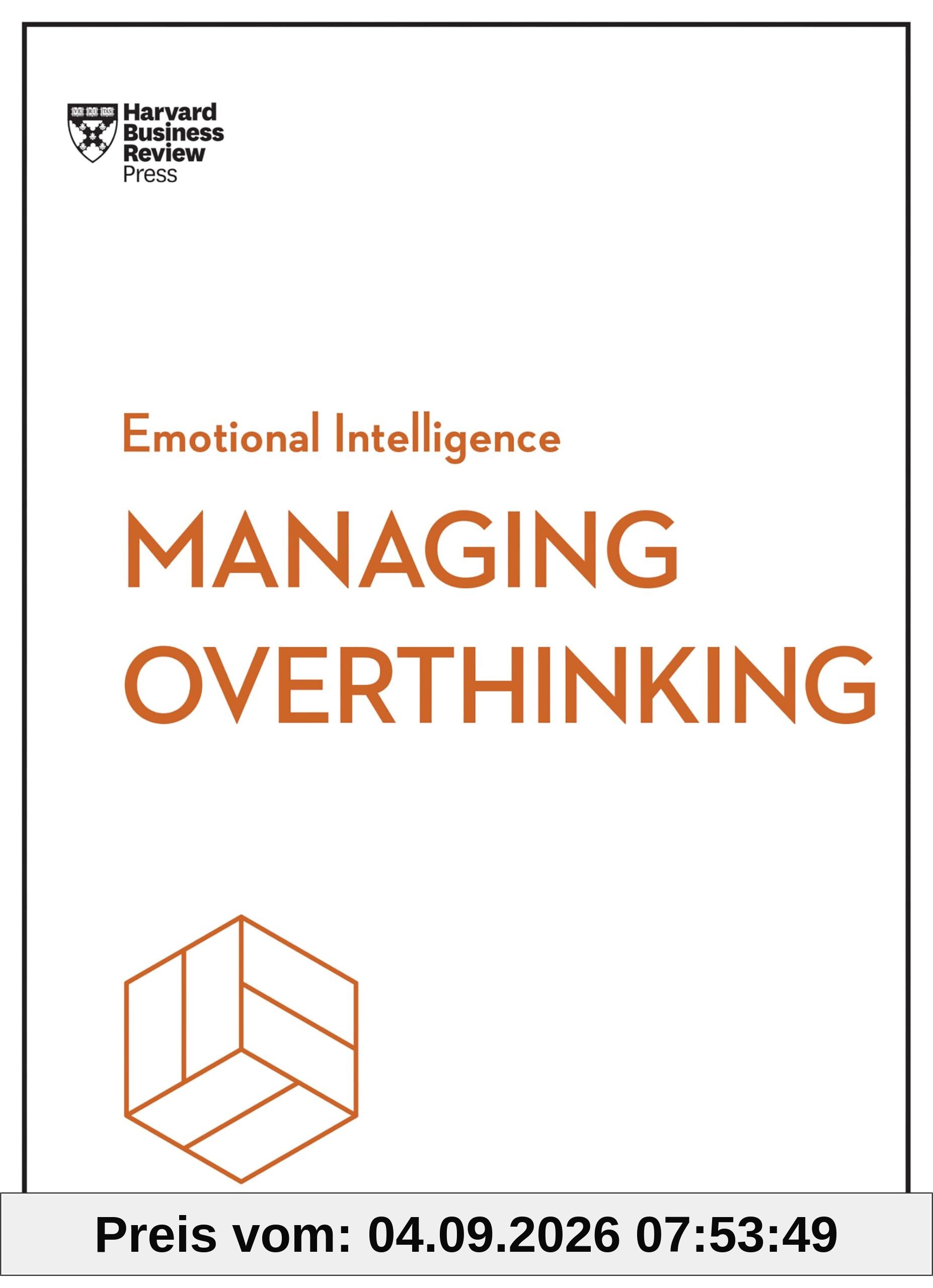 Managing Overthinking (HBR Emotional Intelligence Series)