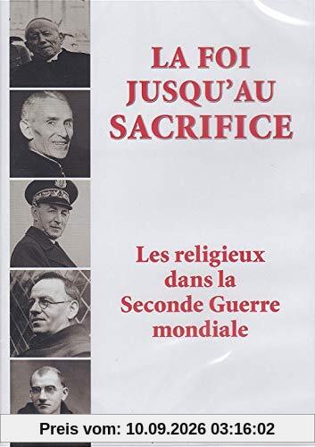 La foi jusqu'au sacrifice, les religieux dans la Seconde Guerre mondiale