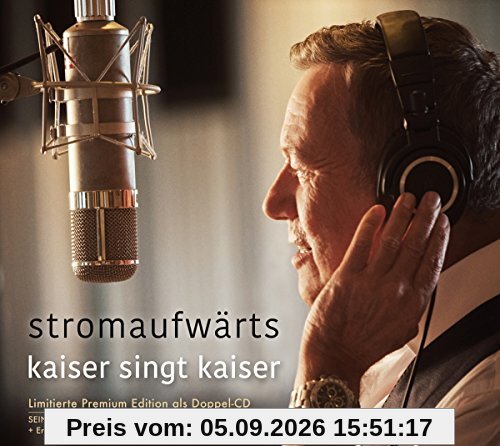 stromaufwärts - kaiser singt kaiser (Limitierte Premium Edition)