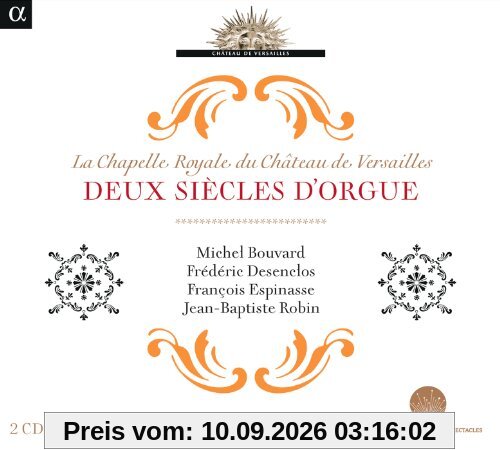 Die Chapelle Royale im Schloss von Versailles - Zwei Jahrhunderte Orgel