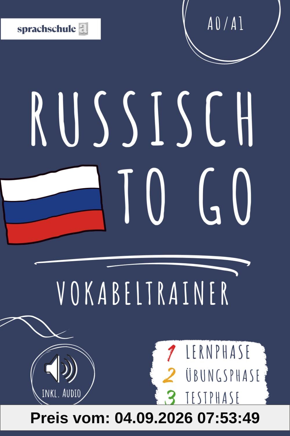 Russisch to go Vokabeltrainer: Dein Russisch Vokabelbuch (A1) zum Erlernen neuer Wörter (inkl. Audio) – Vokabeln leicht lernen in 3 Phasen: Lernphase, Übungsphase & Testphase
