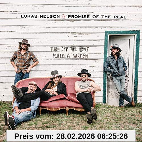 Lukas Nelson & Promise of the Real Turn Off The News (Build A Garden)