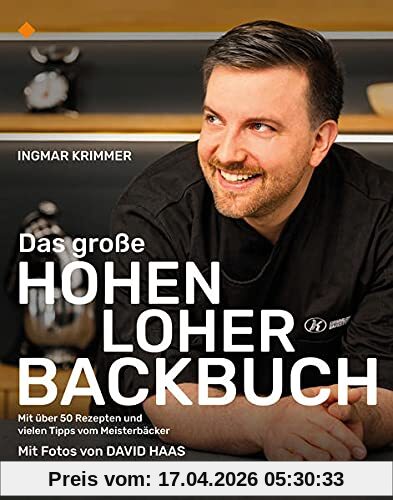 Das große Hohenloher Backbuch: Mit über 50 Rezepten und vielen Meistertipps