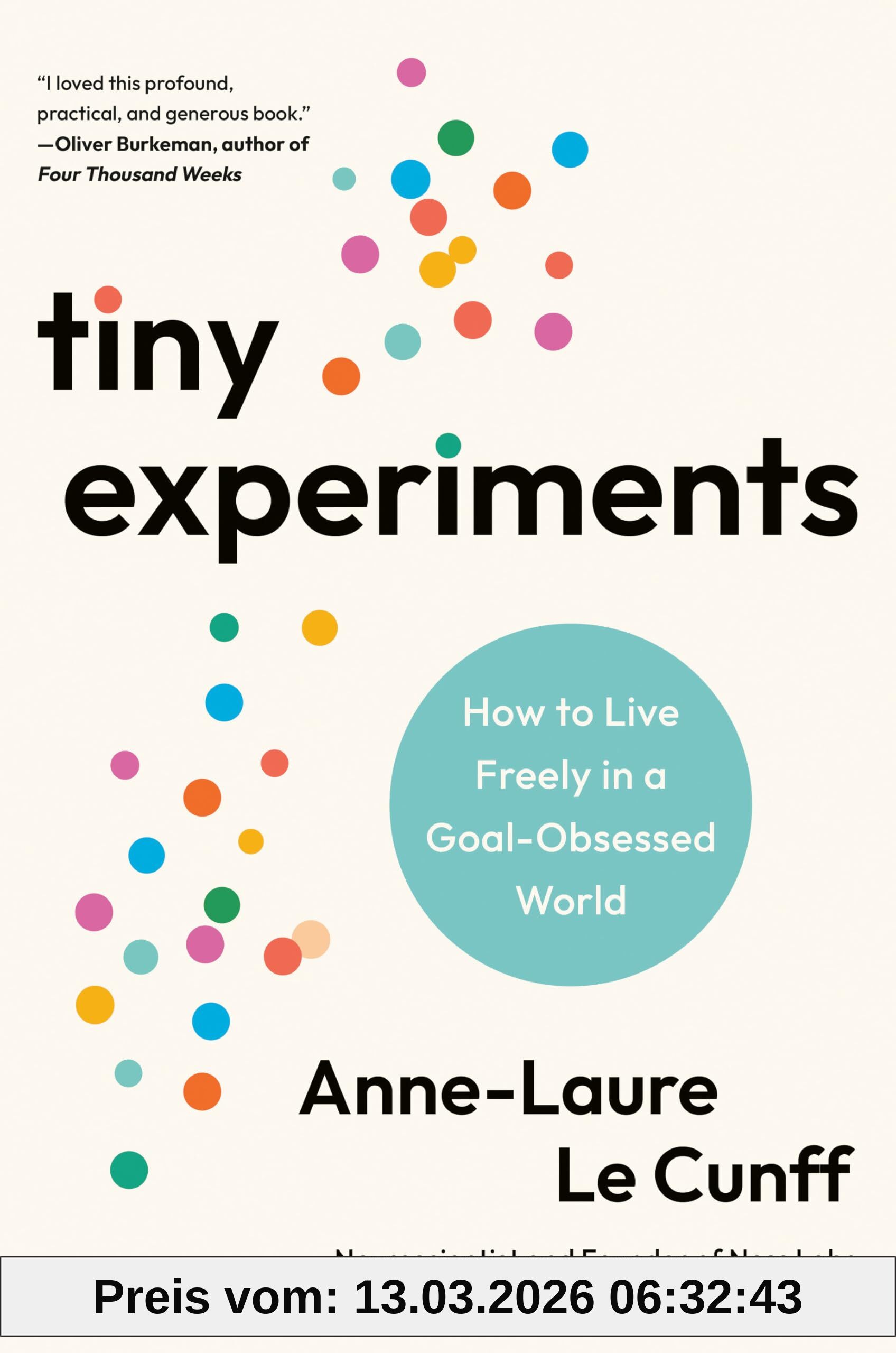 Anne-Laure Le Cunff Tiny Experiments, Create A Life Of Discovery To Think Better, Work Smarter, And Live Happier
