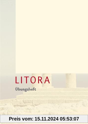 Litora Übungsheft - Lehrgang für den spät beginnenden Lateinunterricht