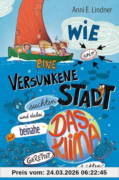 Wie wir eine versunkene Stadt suchten und dabei beinahe das Klima gerettet hätten (Wir vom Himmelhof)