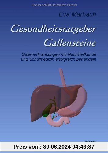 Gesundheitsratgeber Gallensteine: Gallenerkrankungen mit Naturheilkunde und Schulmedizin erfolgreich behandeln
