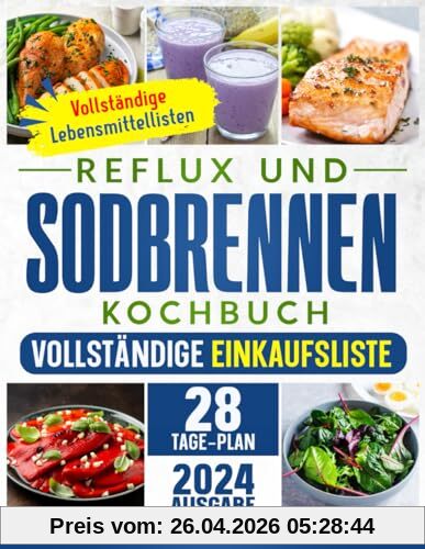 Reflux und Sodbrennen Kochbuch: Der ultimative Leitfaden zur natürlichen und stressfreien Linderung von Sodbrennen. Inkl. 28-Tage-Ernährungsplan und 100 einfacher, köstlicher Rezepte.