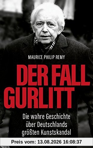 Der Fall Gurlitt: Die wahre Geschichte über Deutschlands größten Kunstskandal