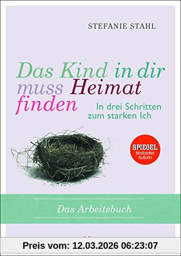 Stefanie Stahl Das Kind In Dir Muss Heimat Finden, In Drei Schritten Zum Starken Ich - Das Arbeitsbuch