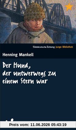 Der Hund, der unterwegs zu einem Stern war. SZ Junge Bibliothek Band 48